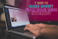7 ways to make money from home using the Internet